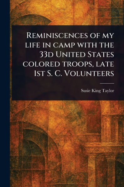 Reminiscences of My Life in Camp With the 33d United States Colored Troops, Late 1st S. C. Volunteers