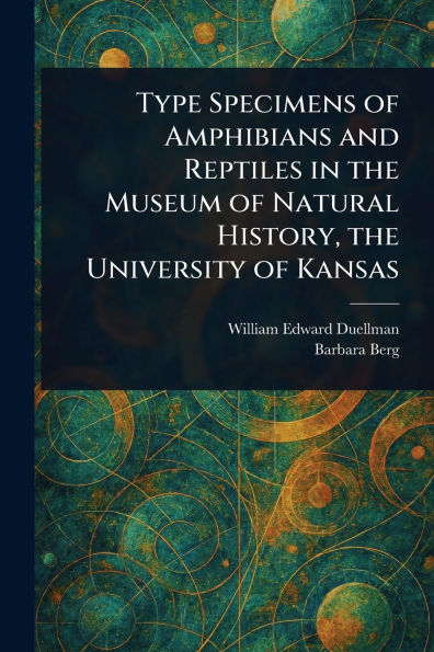 Type Specimens of Amphibians and Reptiles in the Museum of Natural History, the University of Kansas