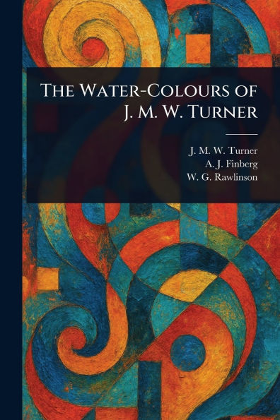 The Water-Colours of J. M. W. Turner