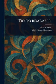 Title: Try to Remember!, Author: Frank Herbert