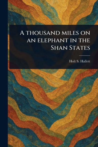 A Thousand Miles on an Elephant the Shan States