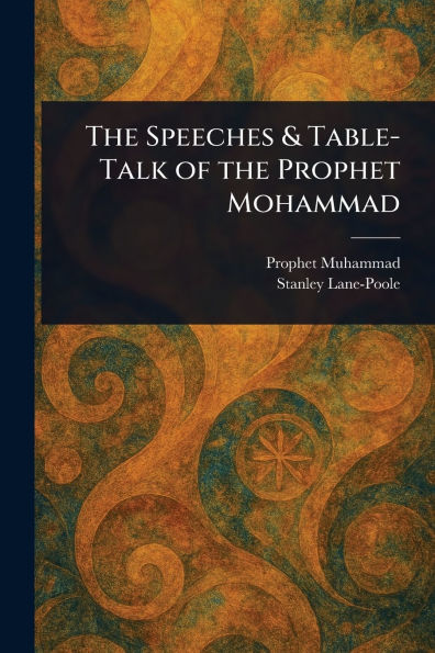 the Speeches & Table-Talk of Prophet Mohammad