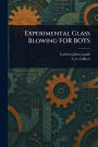 Experimental Glass Blowing FOR BOYS