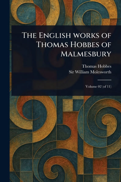 The English Works of Thomas Hobbes Malmesbury