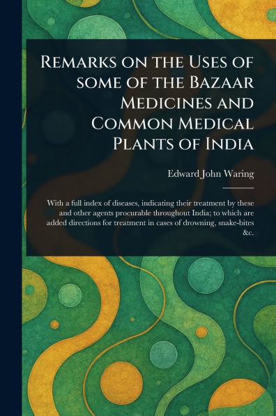 Remarks on the Uses of Some Bazaar Medicines and Common Medical Plants India
