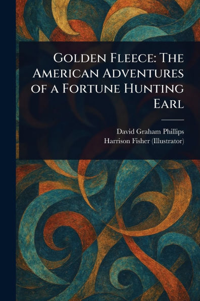 Golden Fleece: The American Adventures of a Fortune Hunting Earl
