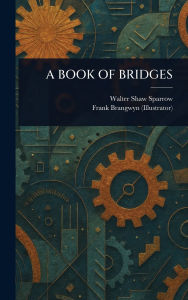 Title: A Book of Bridges, Author: Walter Shaw Sparrow