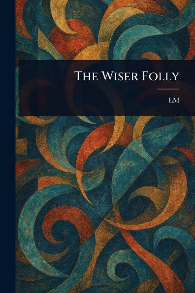 The Wiser Folly