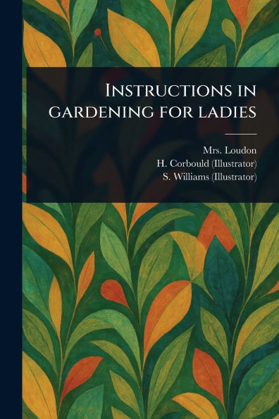 Instructions in Gardening for Ladies