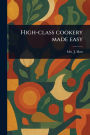 High-class Cookery Made Easy