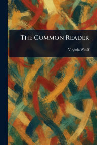 Title: The Common Reader, Author: Virginia Woolf