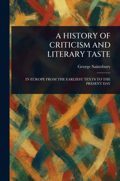 A History of Criticism and Literary Taste