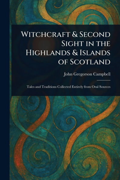 Witchcraft & Second Sight the Highlands Islands of Scotland