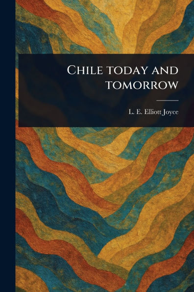 Chile Today and Tomorrow