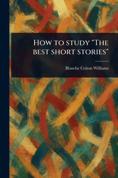 How to Study "The Best Short Stories"