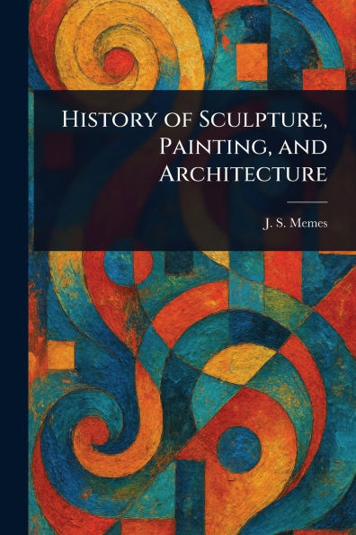 History of Sculpture, Painting, and Architecture