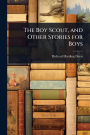 The Boy Scout, and Other Stories for Boys