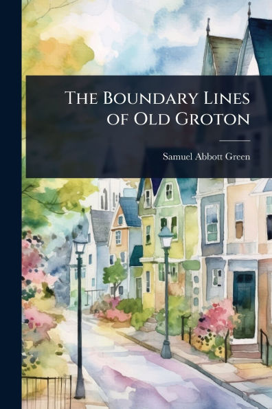The Boundary Lines of Old Groton
