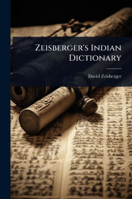 Title: Zeisberger's Indian Dictionary, Author: David Zeisberger