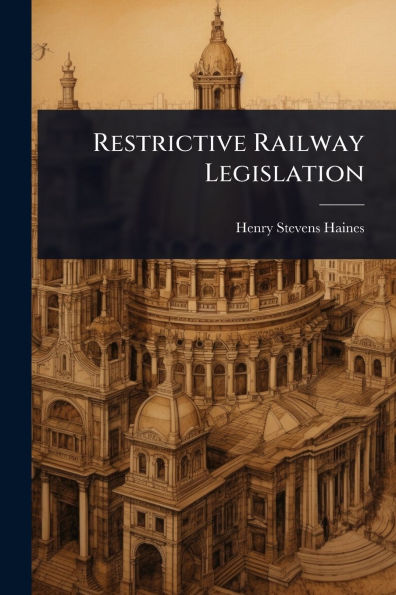 Restrictive Railway Legislation