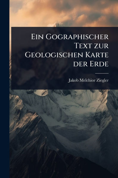 Ein Gographischer Text zur Geologischen Karte der Erde