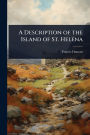 A Description of the Island of St. Helena