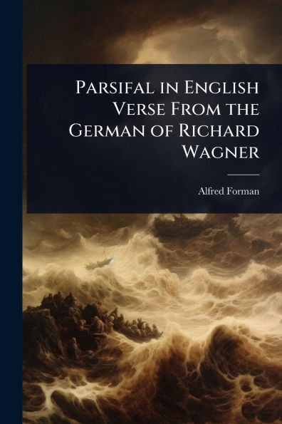 Parsifal English Verse From the German of Richard Wagner