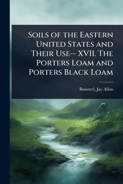Soils of The Eastern United States and Their Use-- XVII. Porters Loam Black