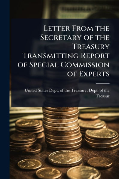 Letter From the Secretary of Treasury Transmitting Report Special Commission Experts