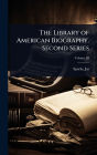The Library of American Biography. Second Series
