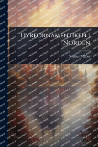 Title: Dyreornamentiken i Norden, Author: Sophus Mï1/4ller