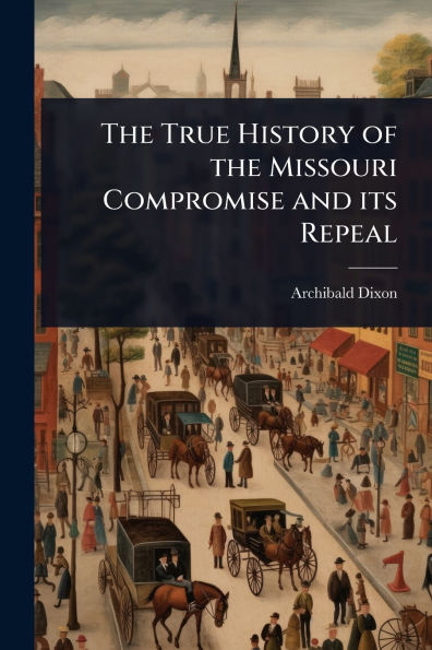 The True History of the Missouri Compromise and its Repeal