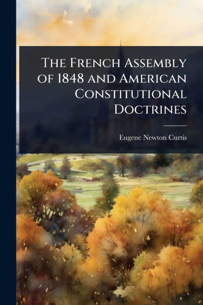 The French Assembly of 1848 and American Constitutional Doctrines