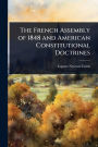 The French Assembly of 1848 and American Constitutional Doctrines
