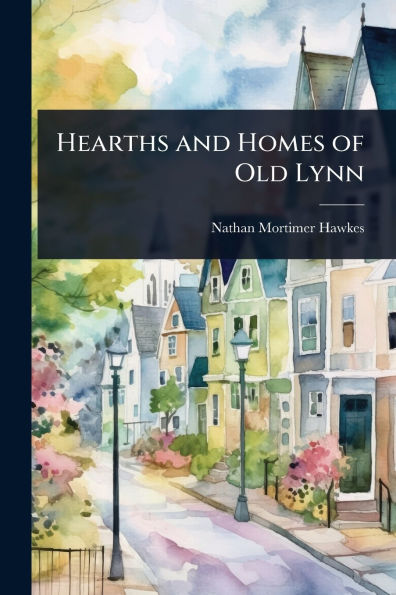 Hearths and Homes of Old Lynn