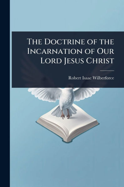 the Doctrine of Incarnation Our Lord Jesus Christ