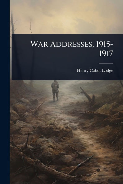 War Addresses, 1915-1917
