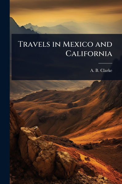 Travels Mexico and California