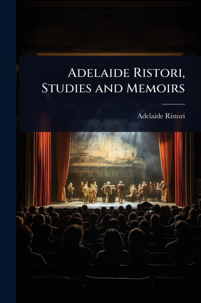 Adelaide Ristori, Studies and Memoirs