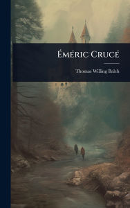 Title: ï¿½‰mï¿½(c)ric Crucï¿½(c), Author: Thomas Willing Balch