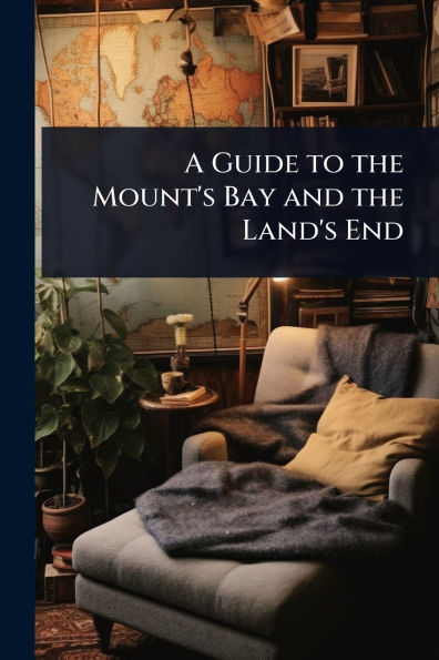 A Guide to the Mount's Bay and the Land's End