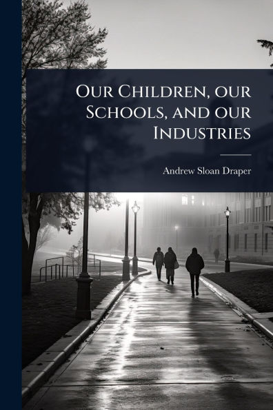 our Children, Schools, and Industries