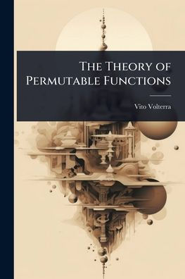 The Theory of Permutable Functions
