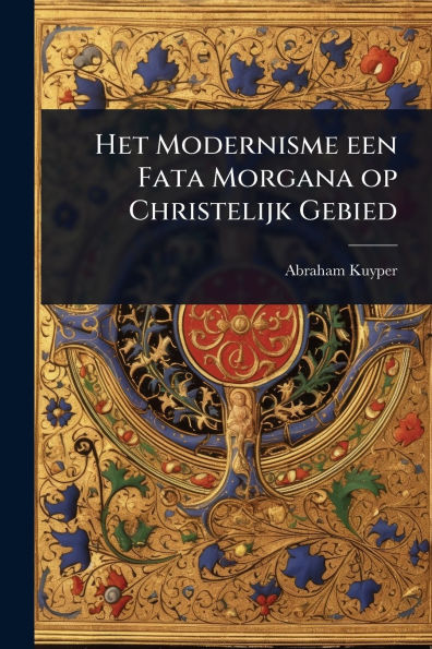 Het Modernisme een Fata Morgana op Christelijk Gebied