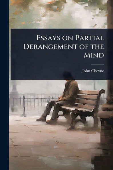 Essays on Partial Derangement of the Mind