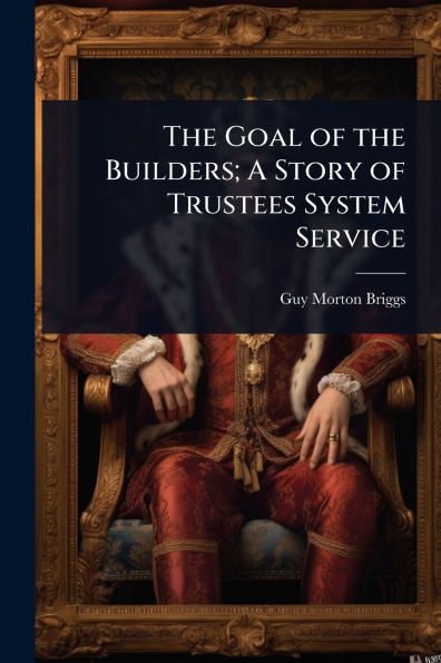 the Goal of Builders; A Story Trustees System Service