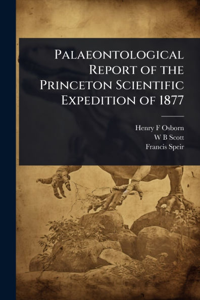 Palaeontological Report of the Princeton Scientific Expedition 1877