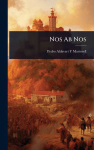 Title: Nos Ab Nos, Author: Pedro Aldavert y Martorell
