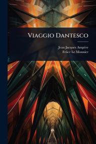 Title: Viaggio Dantesco, Author: Jean Jacques Ampïre