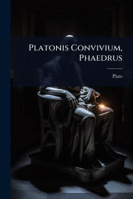 Title: Platonis Convivium, Phaedrus, Author: Plato